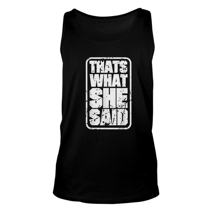 Thats What She Said Funny Quotes Unisex Tank Top