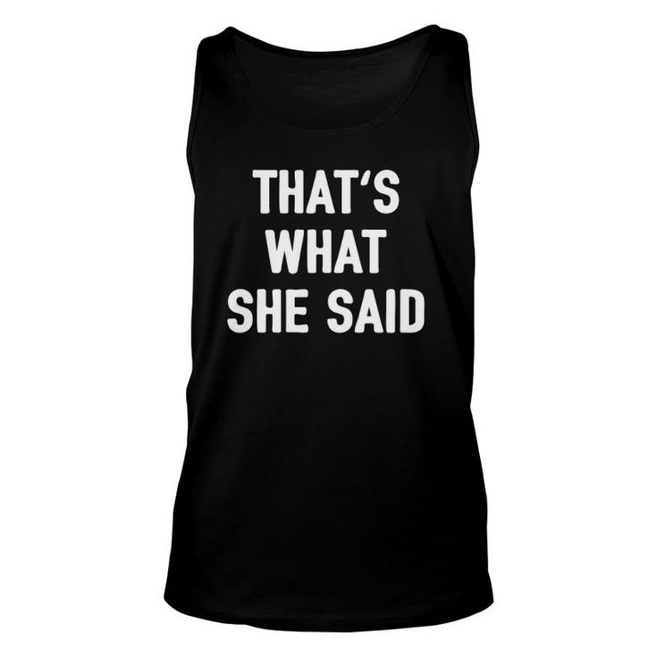 That's What She Said Joke Insta Quote Funny Dad Humor Gag  Unisex Tank Top
