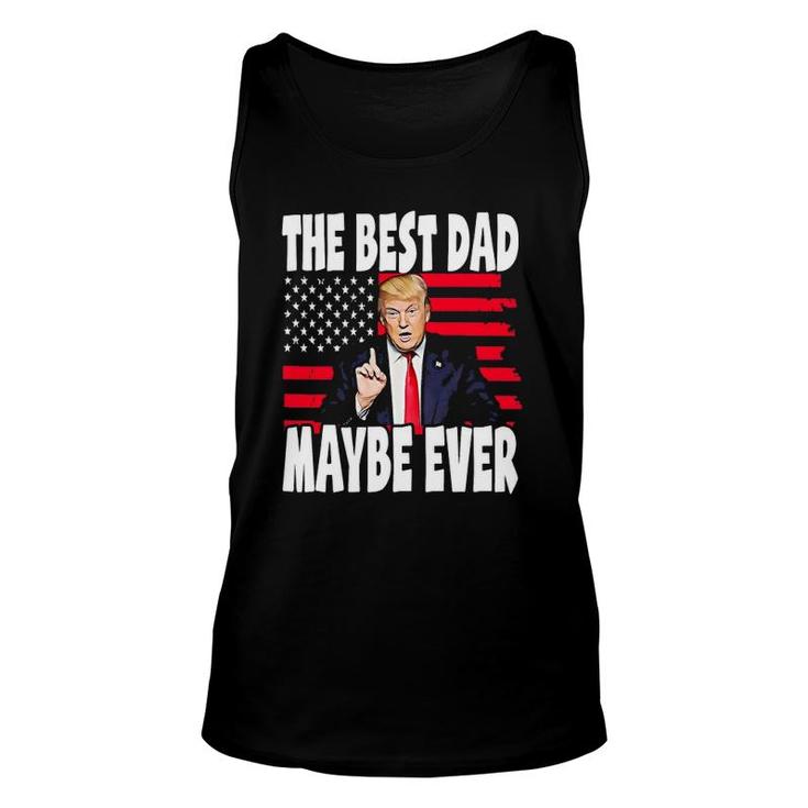 The Best Dad Maybe Ever Funny Father Gift Trump Unisex Tank Top
