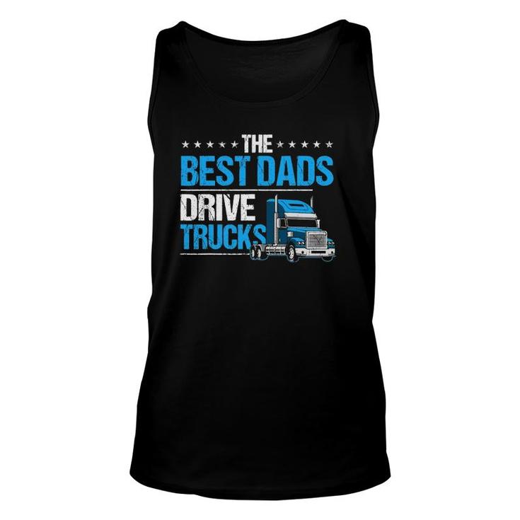 The Best Dads Drive Trucks Happy Father's Day Trucker Dad Unisex Tank Top