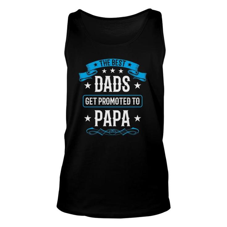 The Best Dads Get Promoted To Papa Dad Father's Day Unisex Tank Top