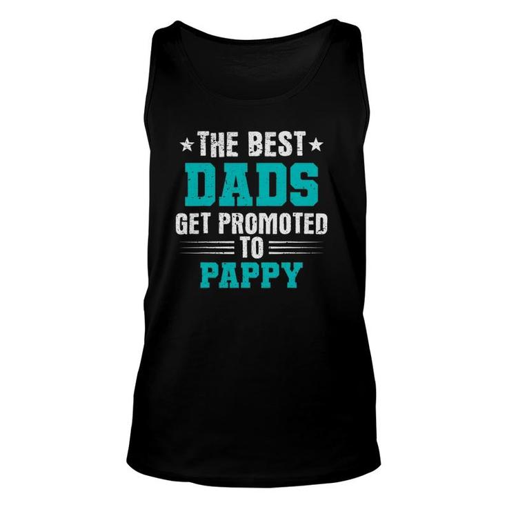 The Best Dads Get Promoted To Pappy Dads Pappy Unisex Tank Top