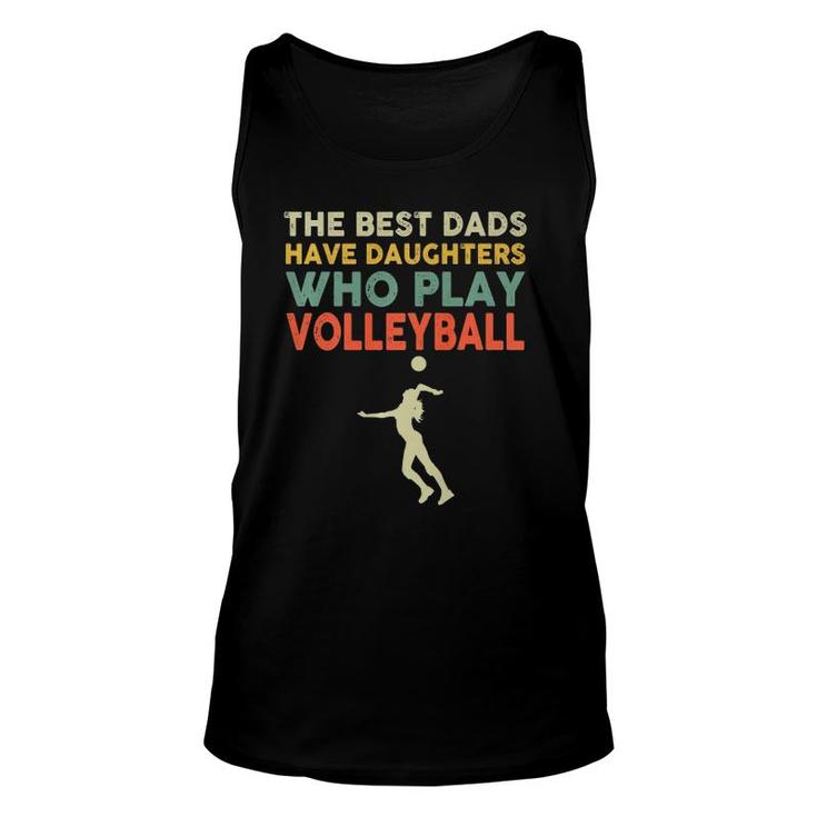 The Best Dads Have Daughters Who Play Volleyball Vintage  Unisex Tank Top