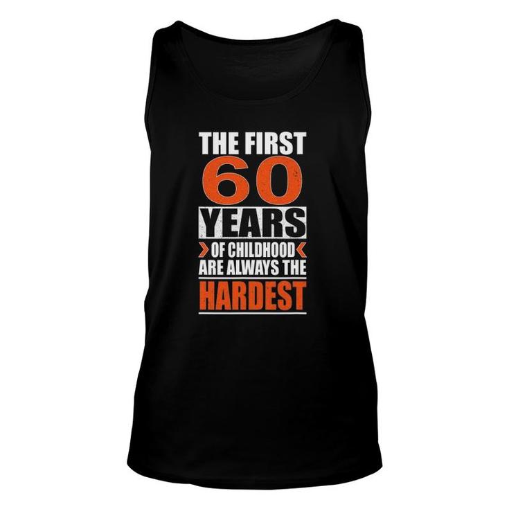The First 60 Years Of Childhood Are Always The Hardest Gift Unisex Tank Top