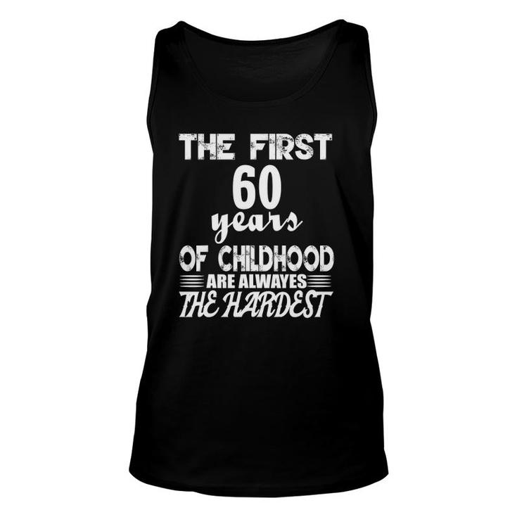 The First 60 Years Of Childhood Are The Hardest Unisex Tank Top
