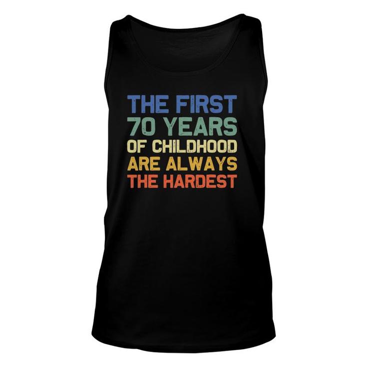 The First 70 Years Old 70Th Birthday Funny Joke Gag Gift Unisex Tank Top