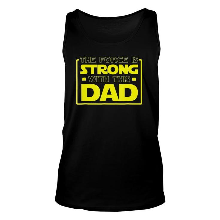 The Force Is Strong With This Dad - Father Gift Unisex Tank Top