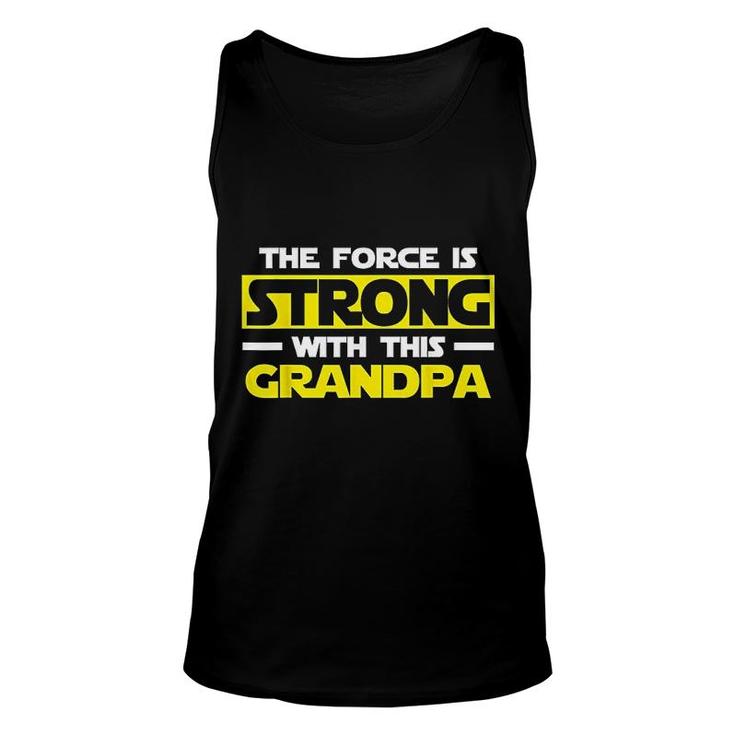 The Force Is Strong With This My Grandpa Unisex Tank Top