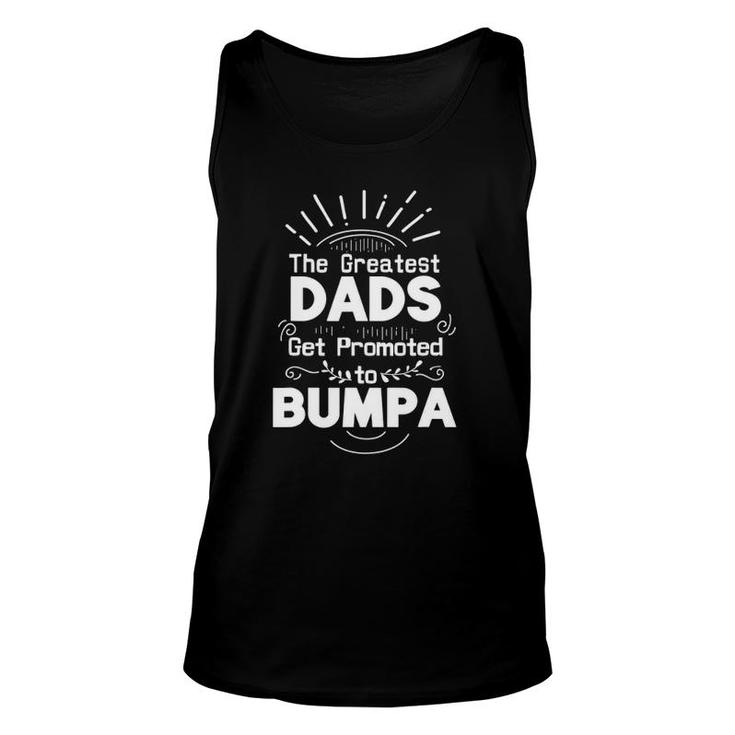 The Greatest Dads Get Promoted To Bumpa  Unisex Tank Top