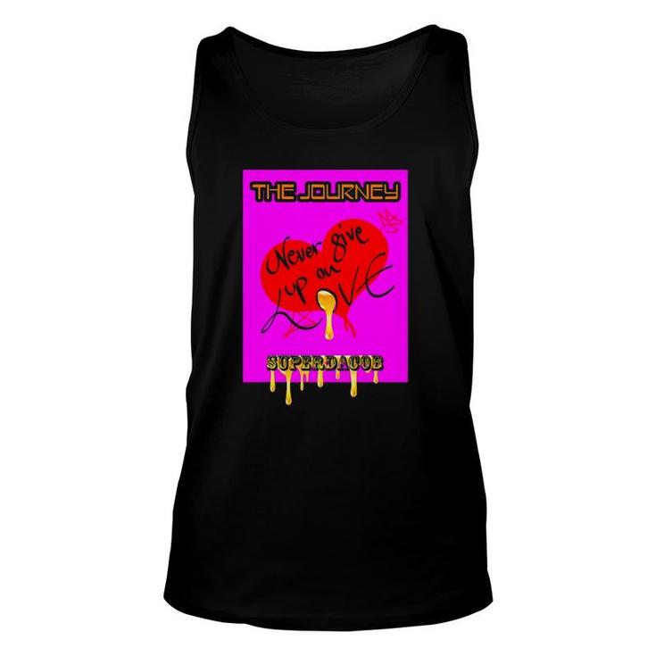The Journey Never Give Up On Love Super Dacob Unisex Tank Top