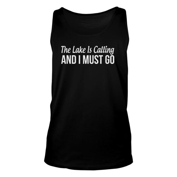 The Lake Is Calling And I Must Go - Gift Unisex Tank Top