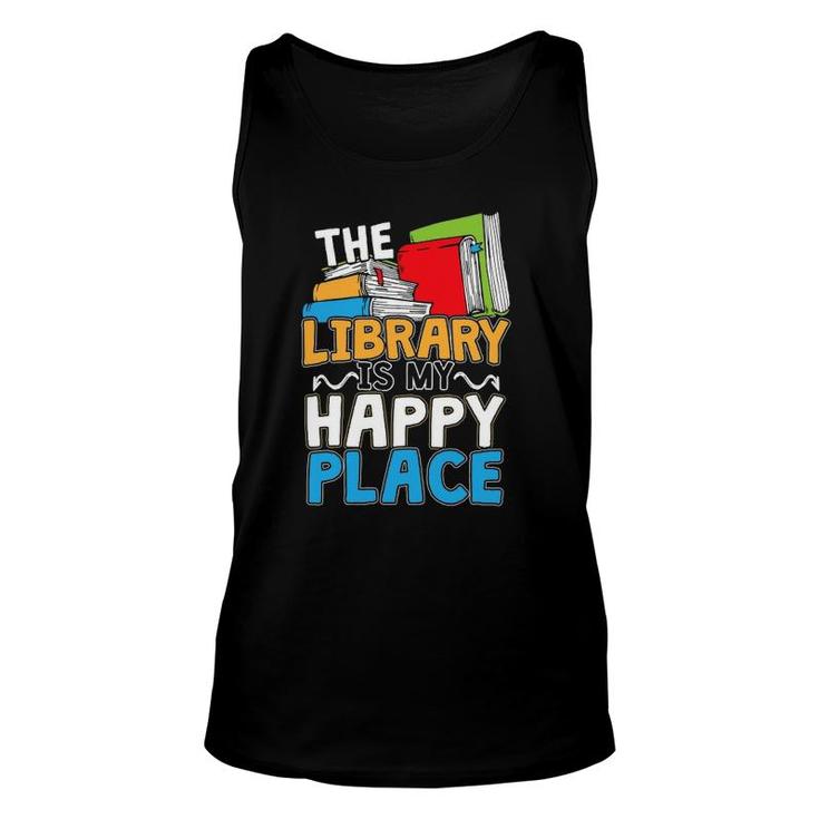 The Library Is My Happy Place Book Lover And Book Worm Unisex Tank Top