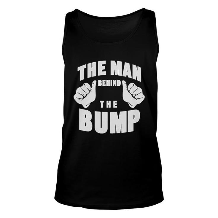 The Man Behind The Bump Dad Gift Unisex Tank Top
