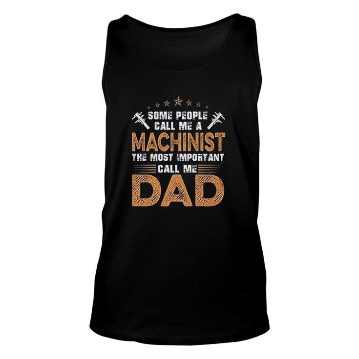 The Most Important Call Me Dad Machinist Unisex Tank Top
