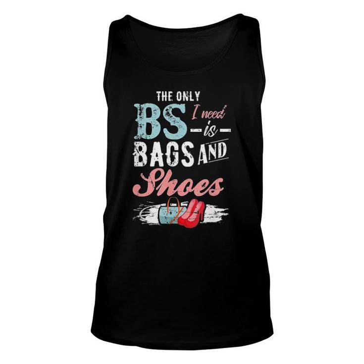 The Only Bs I Need Is Bags And Shoes Tee  Unisex Tank Top