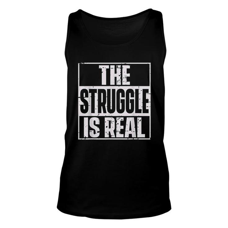 The Struggle Is Real Quote Urbanwear Unisex Tank Top