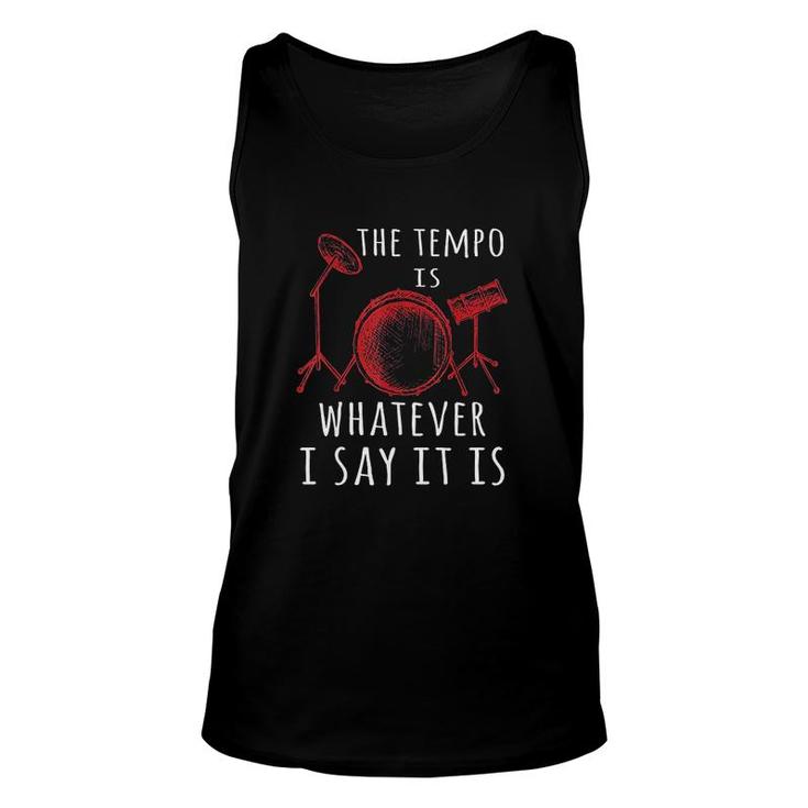 The Tempo Is Whatever I Say It Is Unisex Tank Top