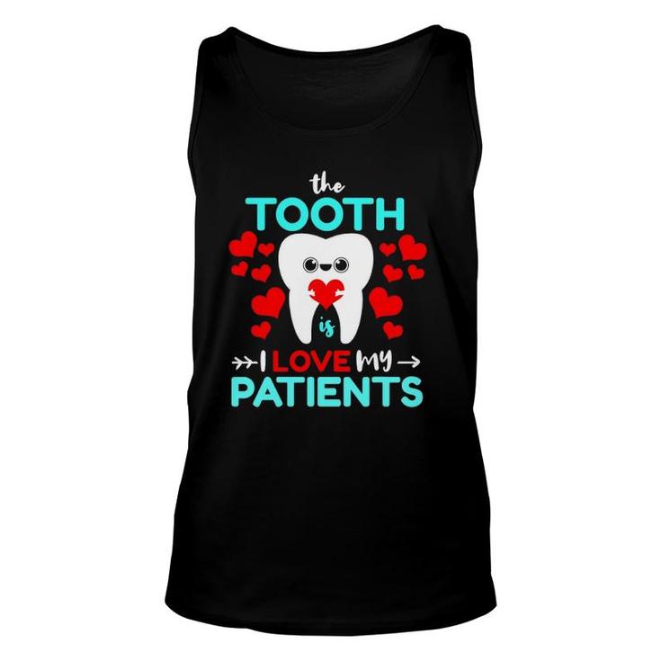 The Tooth Is I Love My Patients Valentines Day Dentist Unisex Tank Top