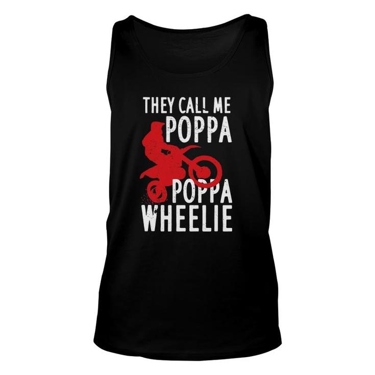 They Call Me Poppa Poppa Wheelie Design For A Dirt Bike Fan Unisex Tank Top