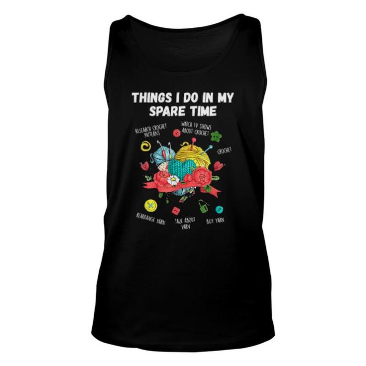 Things I Do In My Spare Time Crochet Knitting Artss  Unisex Tank Top