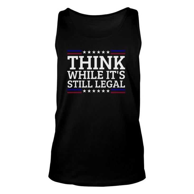 Think While It's Still Legal Motivational Quote Unisex Tank Top