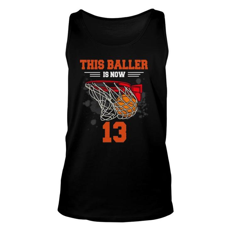 This Baller Is Now 13 Basketball 13Th Birthday 13 Yrs Old Unisex Tank Top