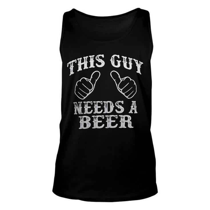 This Guy Needs A Beer Unisex Tank Top