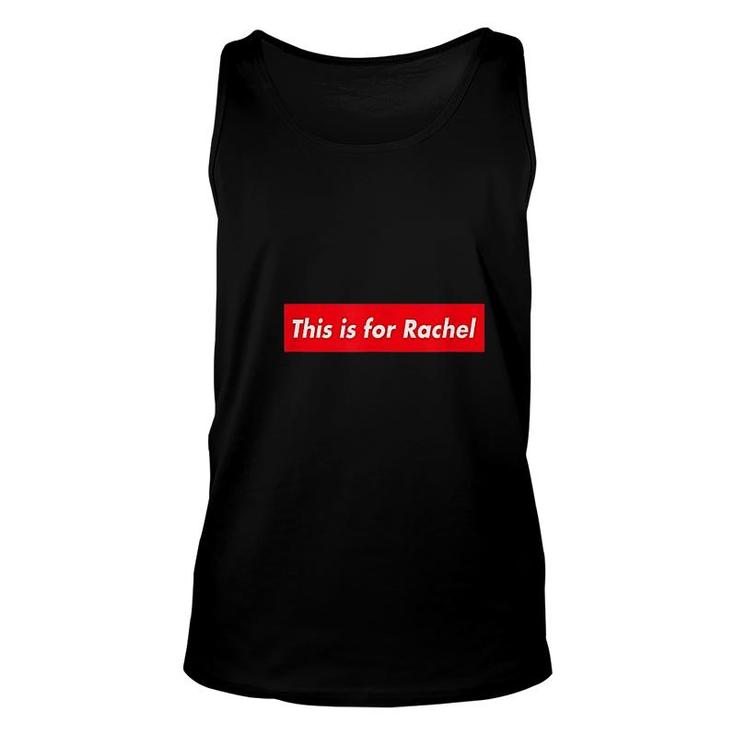 This Is For Rachel Unisex Tank Top