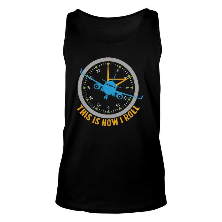 This Is How I Roll Airplane Pilot Aviation Unisex Tank Top