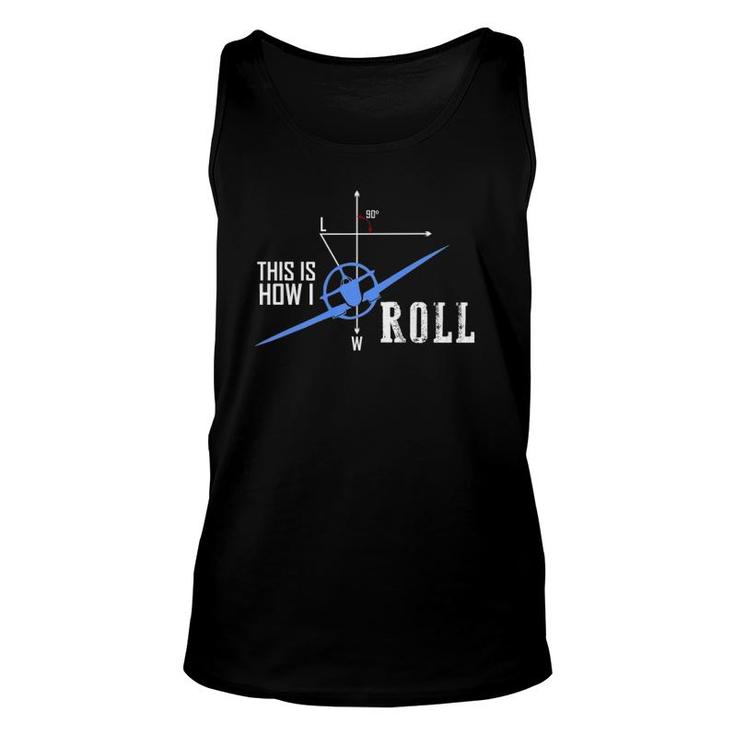 This Is How I Roll Aviator Airplane Pilot Gift Unisex Tank Top