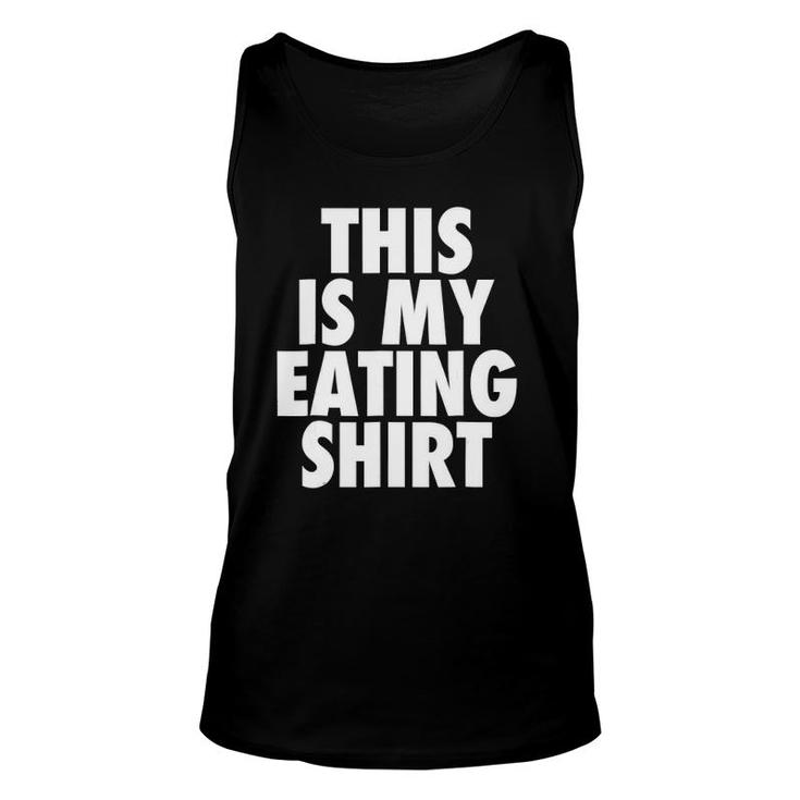 This Is My Eating  - Funny Foodie Feast Quote Unisex Tank Top