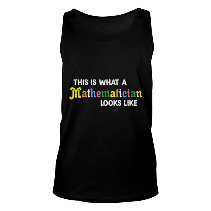 This Is What A Mathematician Looks Like Tee  Unisex Tank Top