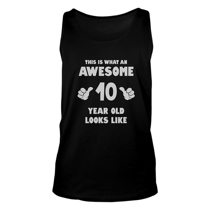 This Is What An Awesome 10 Year Old Looks Like Unisex Tank Top