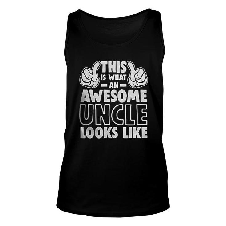 This Is What An Awesome Uncle Looks Like Unisex Tank Top