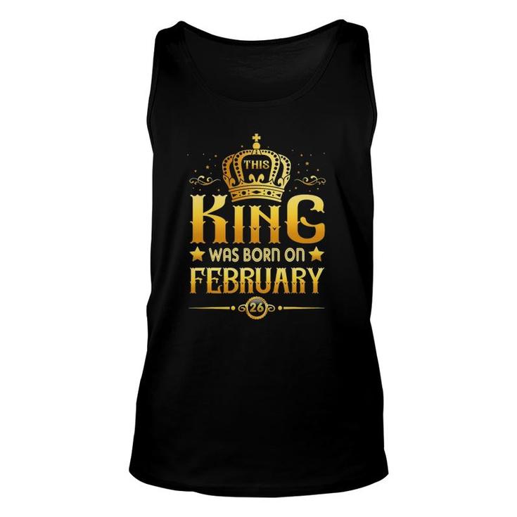 This King Was Born On February 26 Tee Aquarius Pisces Unisex Tank Top