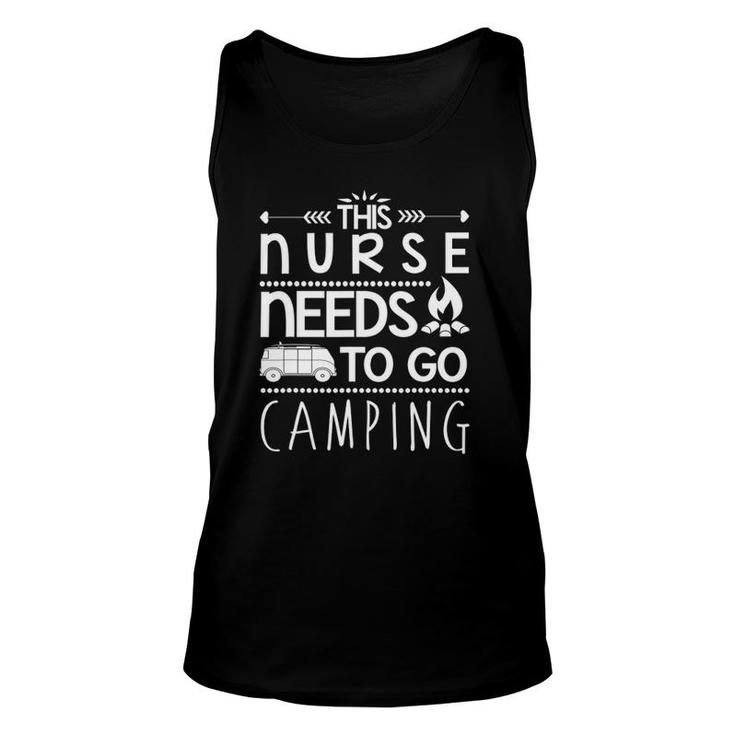 This Nurse Needs To Go Camping Camp Lover Unisex Tank Top