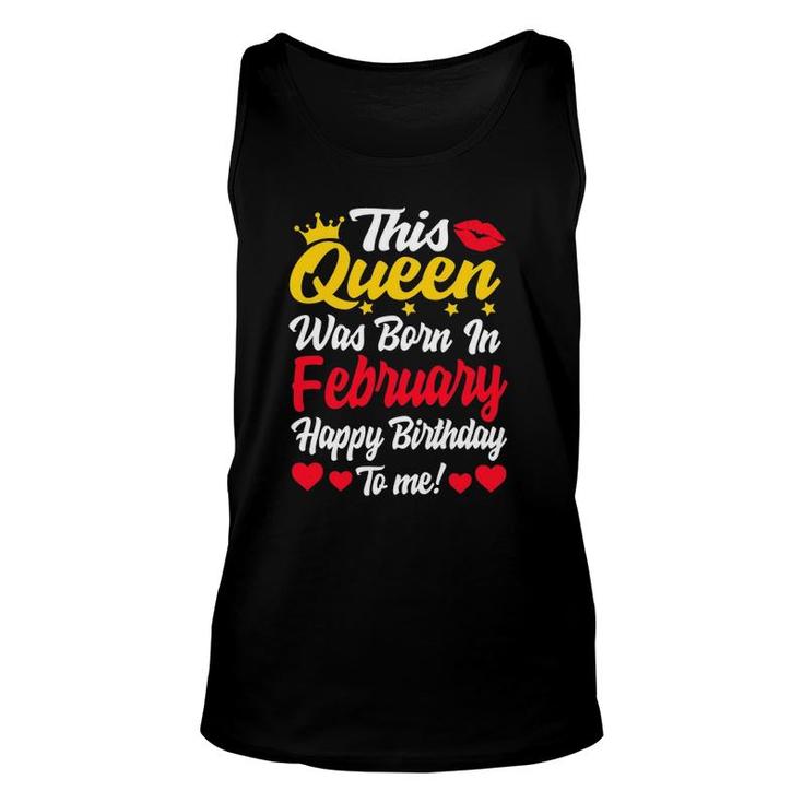 This Queen Was Born In February Happy Birthday To Me Women Unisex Tank Top