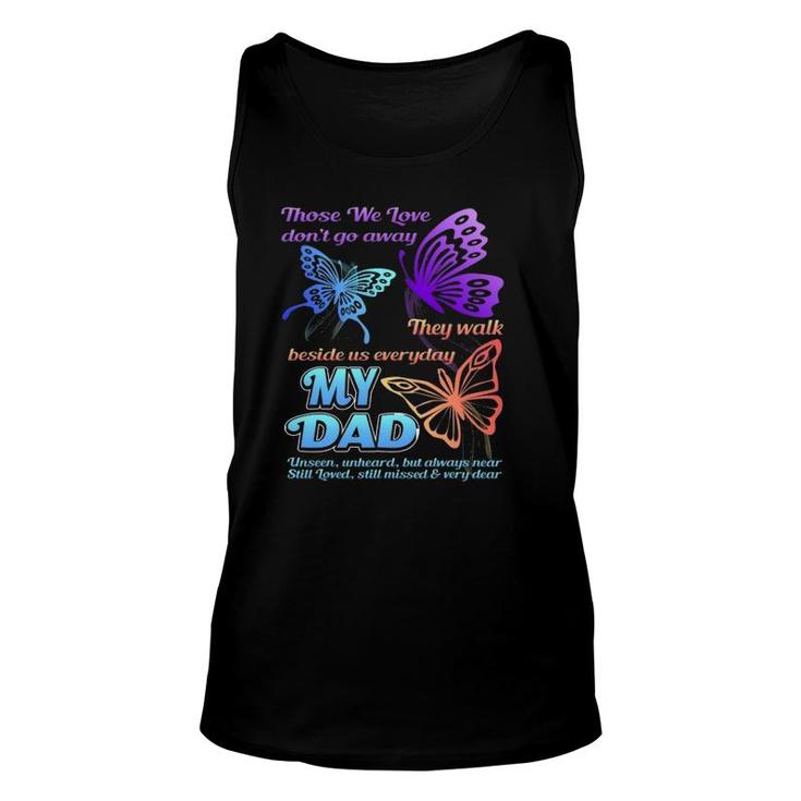 Those We Love Don't Go Away They Walk Beside Us My Dad Gift Unisex Tank Top