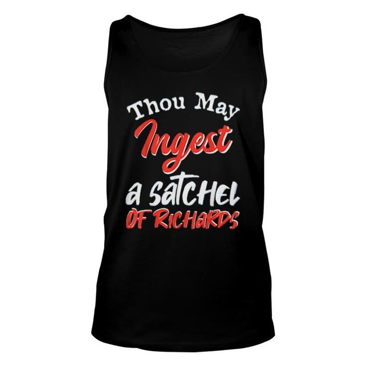 Thou May Ingest A Satchel Of Richards  Unisex Tank Top
