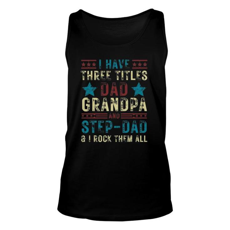 Mens I Have Three Titles Dad Grandpa Step Dad Father's Day Tank Top