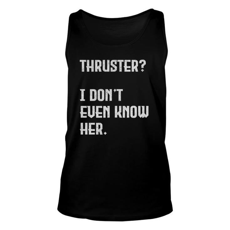 Thruster I Don't Even Know Her Work Out Cross  Unisex Tank Top