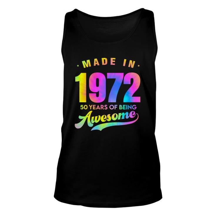 Tie Dye 50Th Birthday 50 Years Old Awesome Made In 1972 Unisex Tank Top