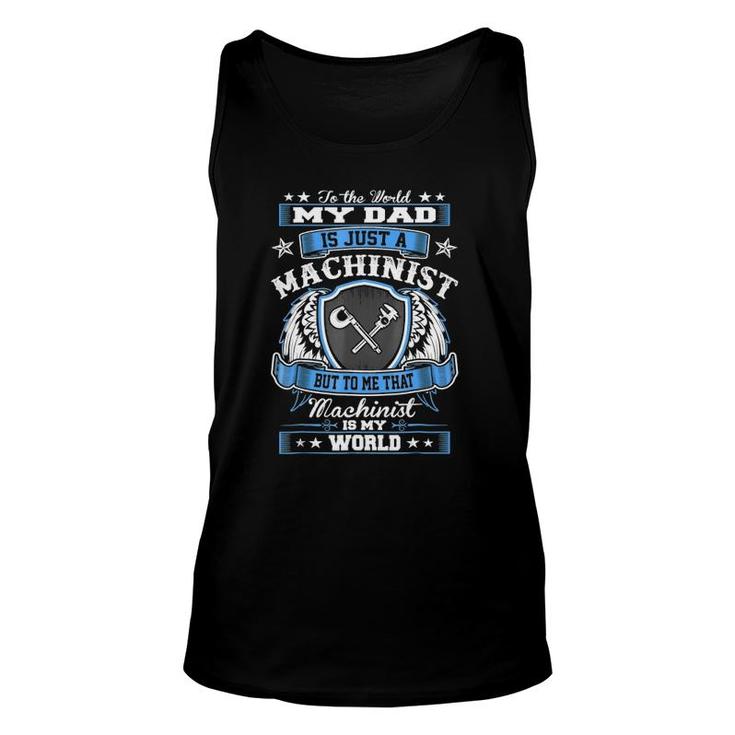 To World Dad Just Machinist Is My World Fathers Day Unisex Tank Top