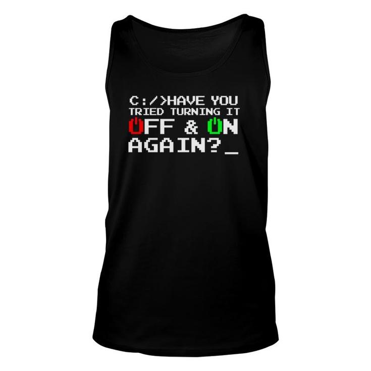 Have You Tried Turning It Off And On Again-Tech Support Tank Top