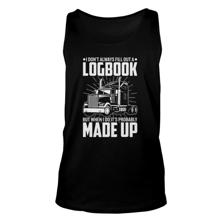 Trucker I Don't Always Fill Out A Logbook Truck Driver Unisex Tank Top