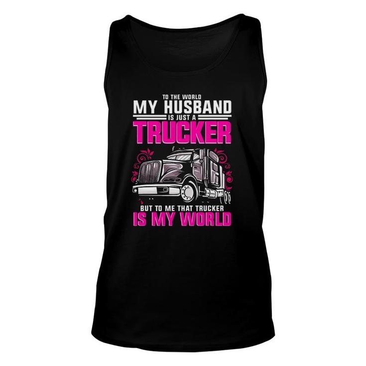 Trucker Wife Trucker Is My World Truck Driver Gift Funny Unisex Tank Top
