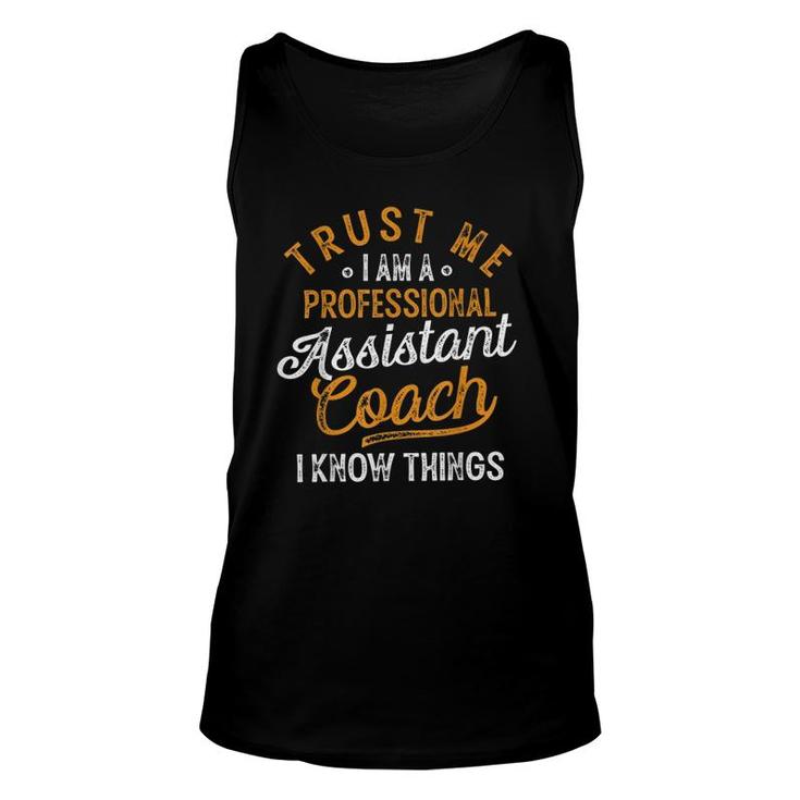 Trust Me I Am A Professional Assistant Coach Gifts Coaching Unisex Tank Top
