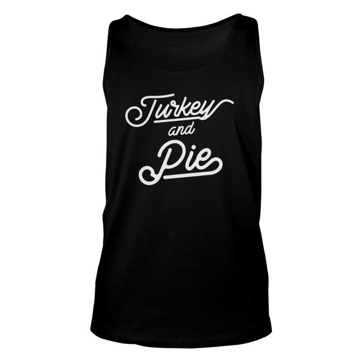 Turkey And Pie Thanksgiving Funny Unisex Tank Top