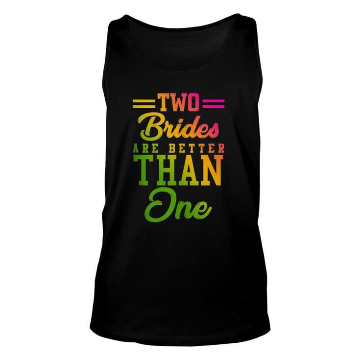 Two Brides Are Better Than One Lesbian Wedding Lgbt  Unisex Tank Top