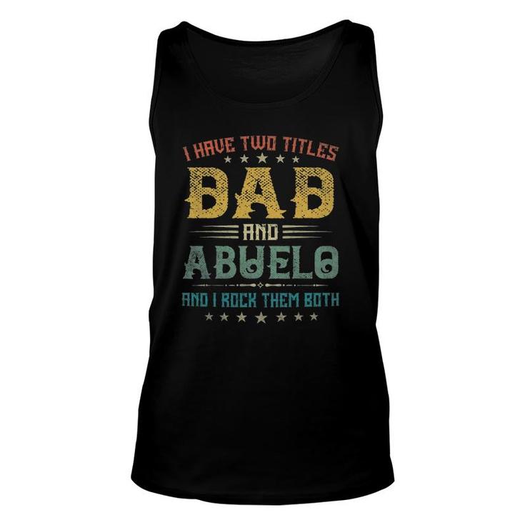 I Have Two Titles Dad And Abuelo Tee Father's Day Tank Top